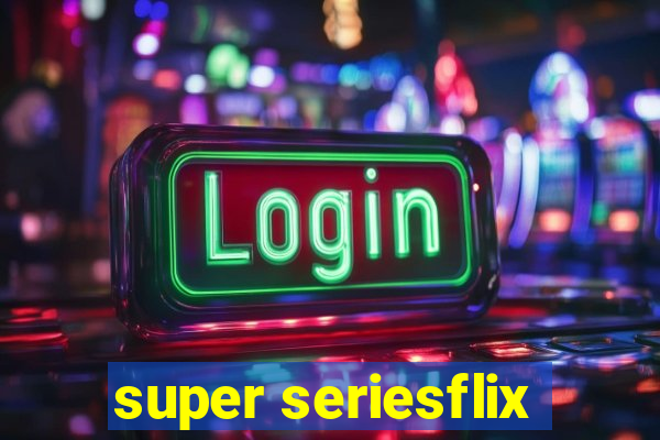 super seriesflix